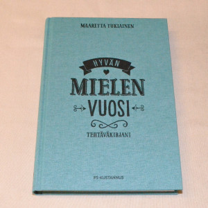 Maaretta Tukiainen Hyvä mielen vuosi - Tehtäväkirjani